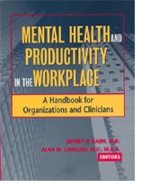 Book by Dr. Jeffrey Kahn: "Mental Health and Productivity in the Workplace: A Handbook for Organizations and Clinicians" 